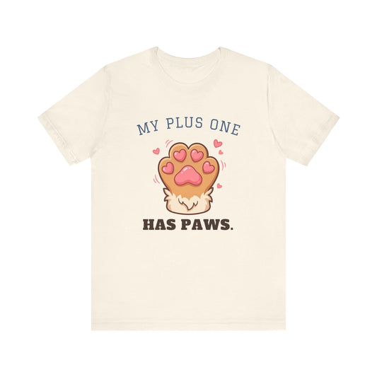 My Plus One Has Paws Tee | Cute Paw Print Dog Mom