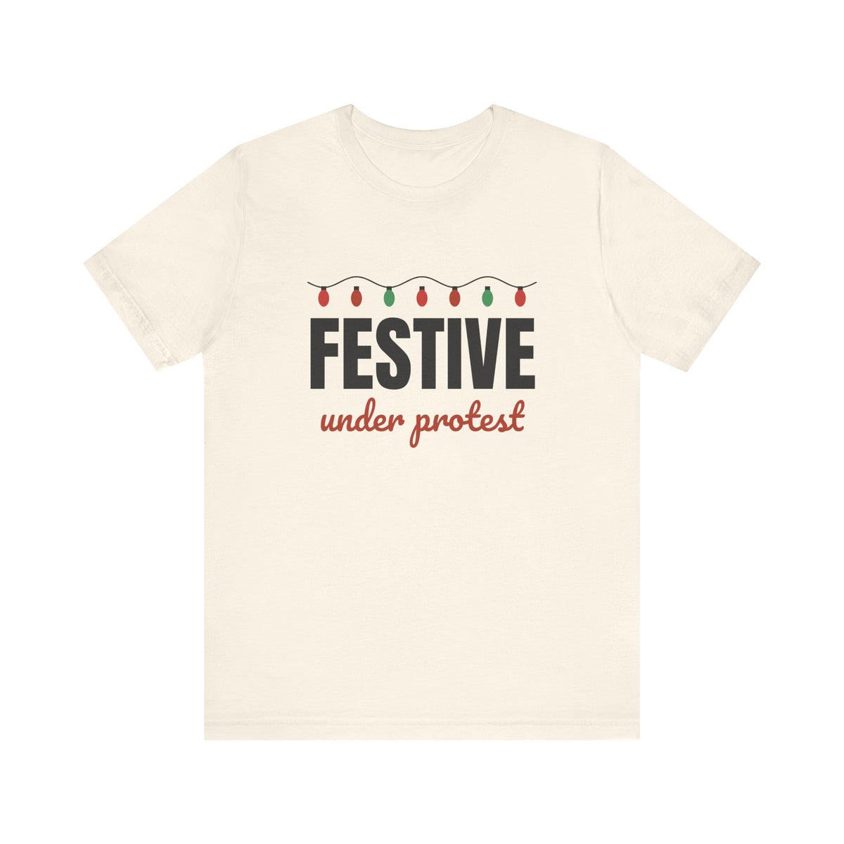 Festive Under Protest Tee | Sarcastic Christmas