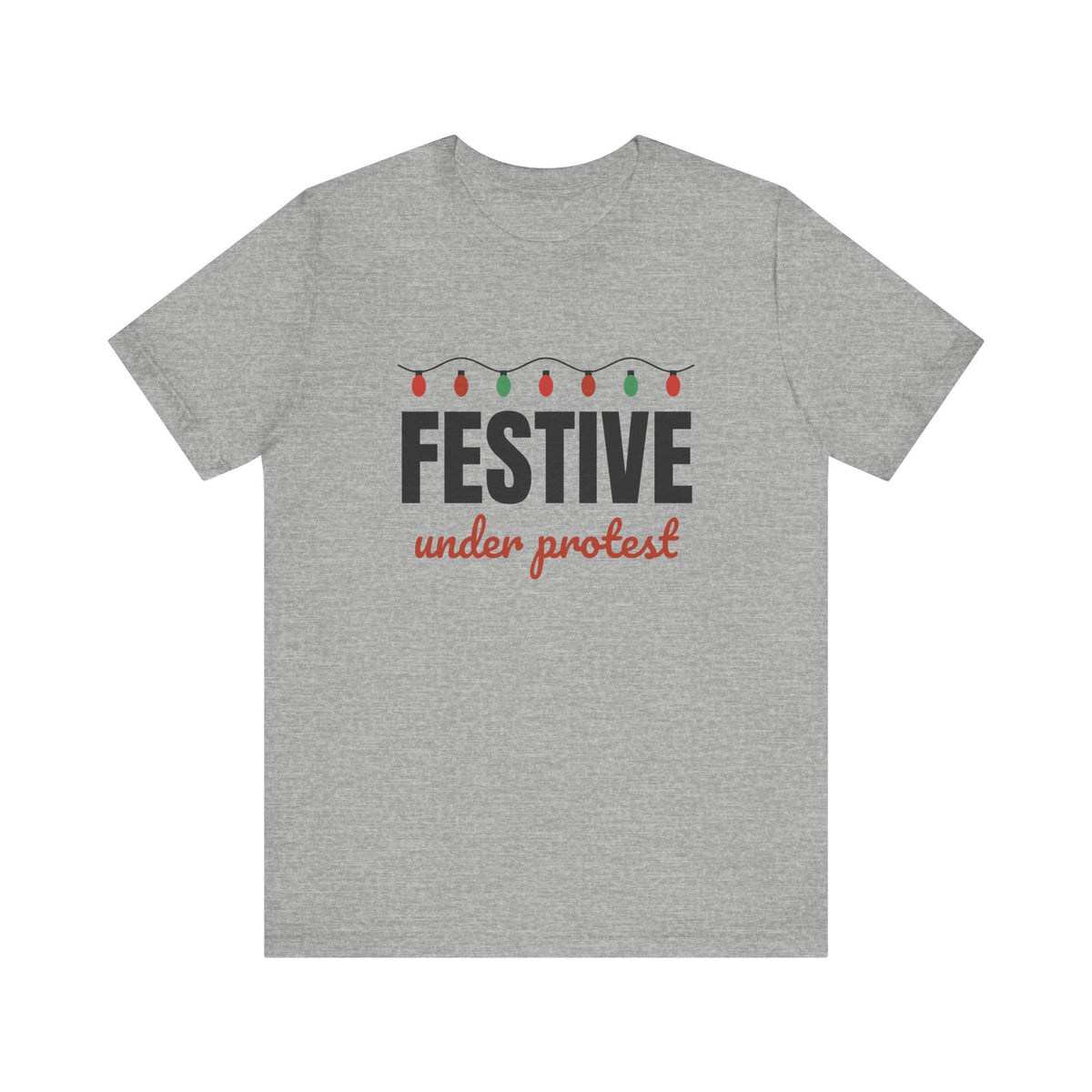 Festive Under Protest Tee | Sarcastic Christmas