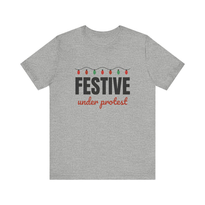 Festive Under Protest Tee | Sarcastic Christmas