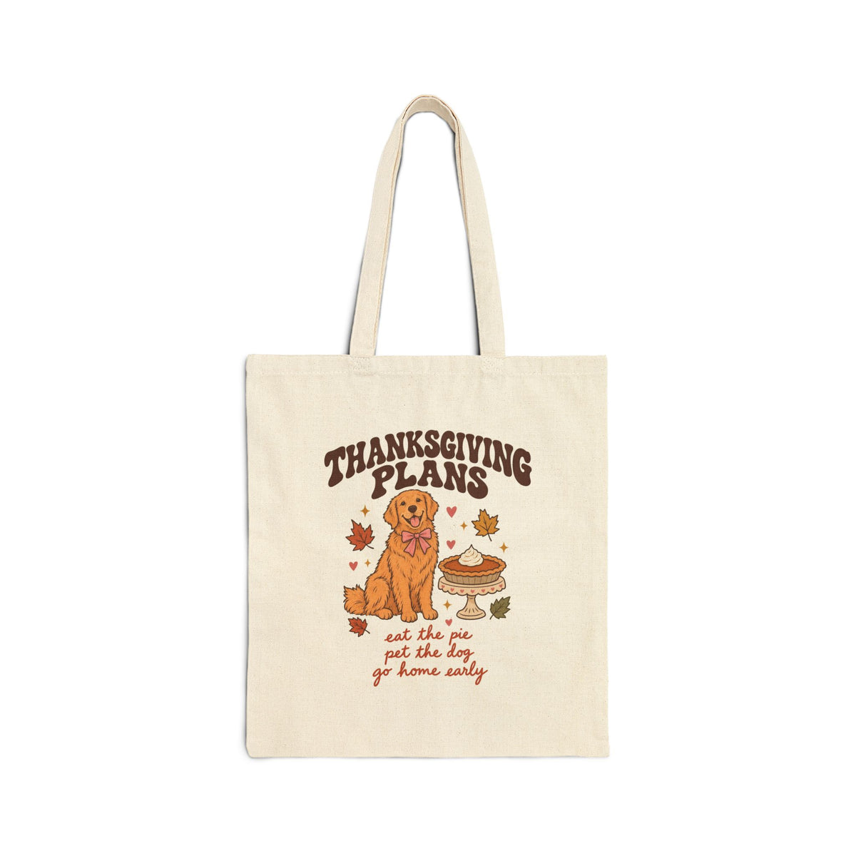 Thanksgiving Plans Dog Tote Bag | Eat the Pie, Pet the Dog, Go Home Early
