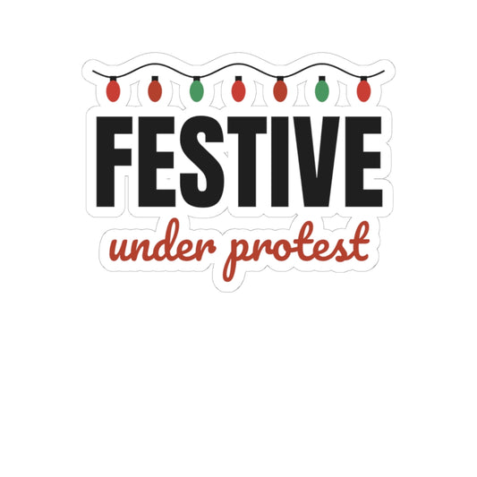 Festive Under Protest Stickers | Sarcastic Christmas