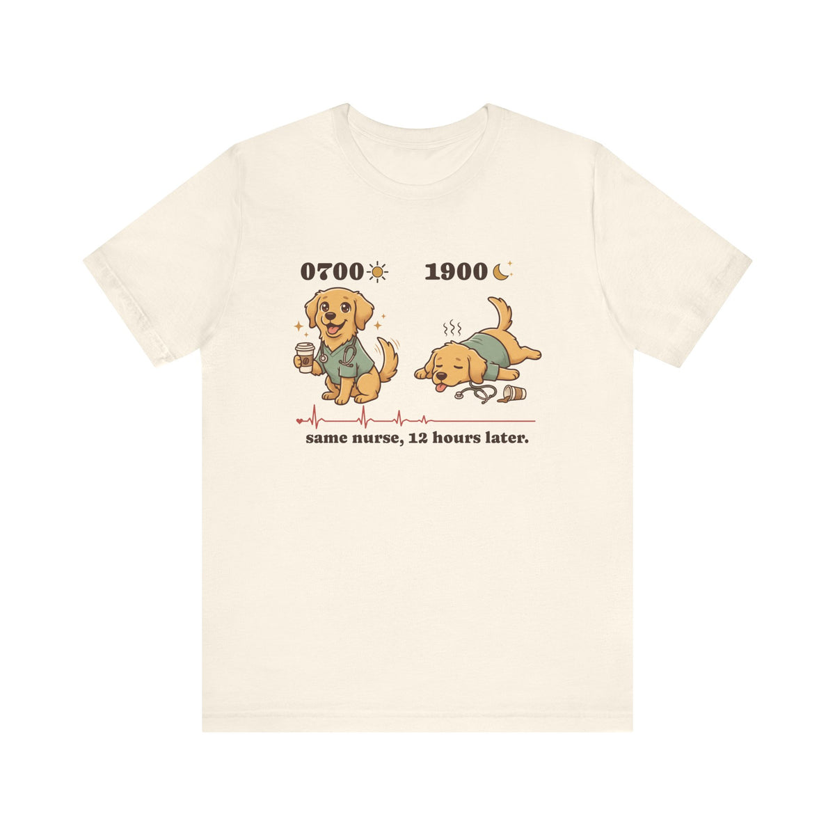 0700 1900 Nurse Tee | Same Nurse, 12 Hours Later