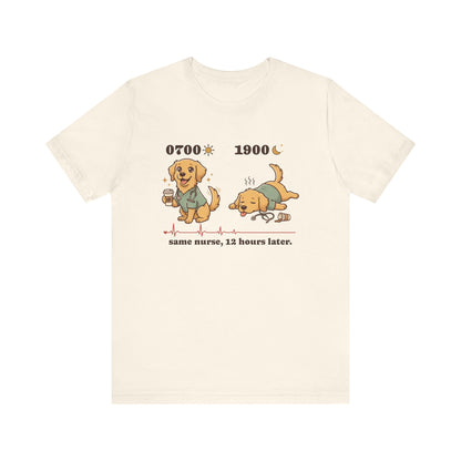 0700 1900 Nurse Tee | Same Nurse, 12 Hours Later
