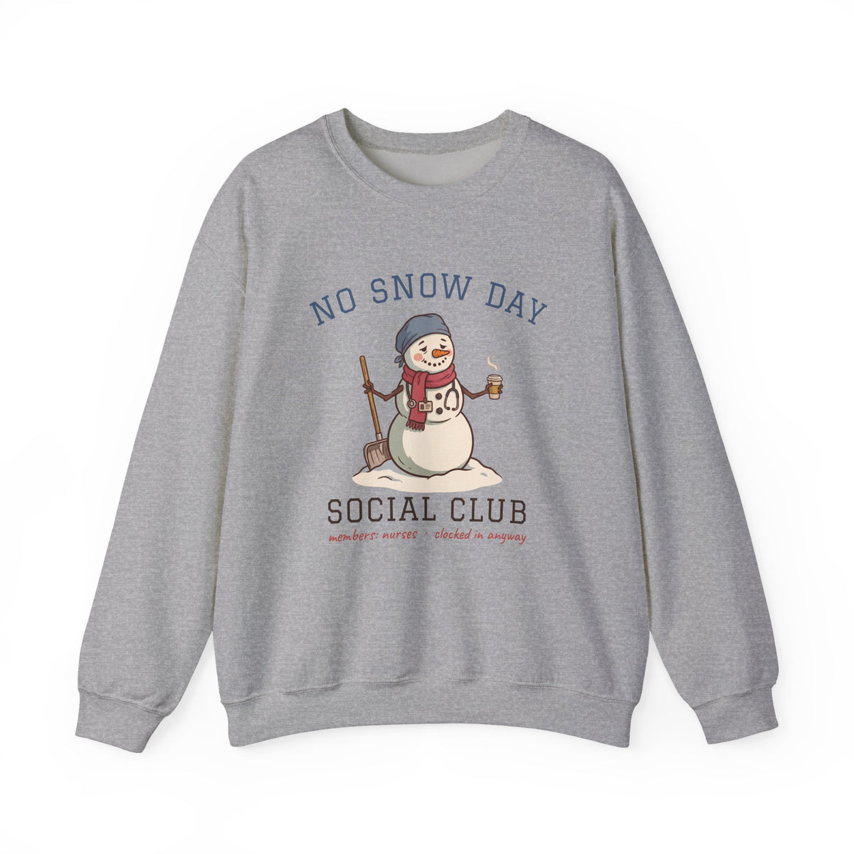 No Snow Day Social Club Nurse Crewneck Sweatshirt | Clocked In Anyway