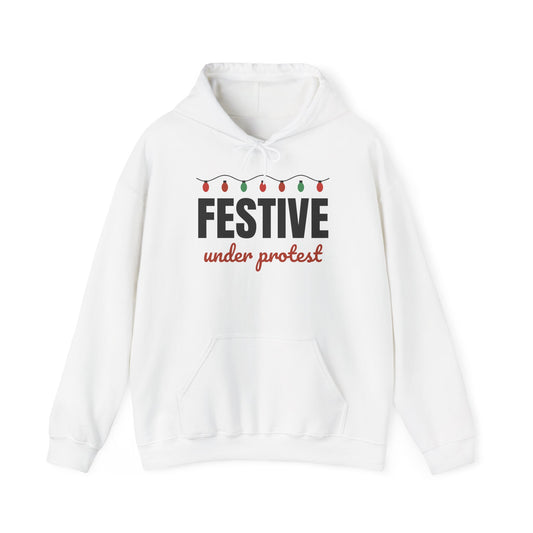 Festive Under Protest Hoodie | Sarcastic Christmas