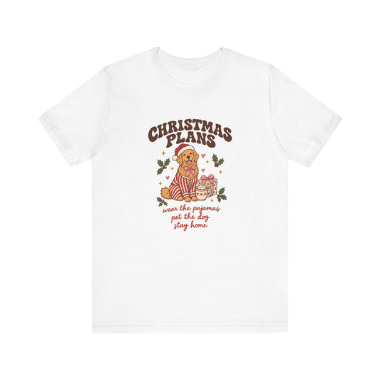 Christmas Plans Dog Tee | Wear the Pajamas, Pet the Dog, Stay Home